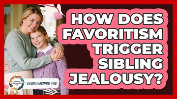 How Does Favoritism Trigger Sibling Jealousy? - Sibling Harmony Hub