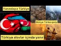 Türkiye Alovlar içinde.Dayan kardeşim,Yanındayız.Dünya Türkə qarşı savaşır