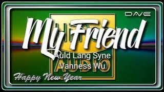 My Friend (Auld Lang Syne) - Vanness Wu (HQ _ Audiophile)