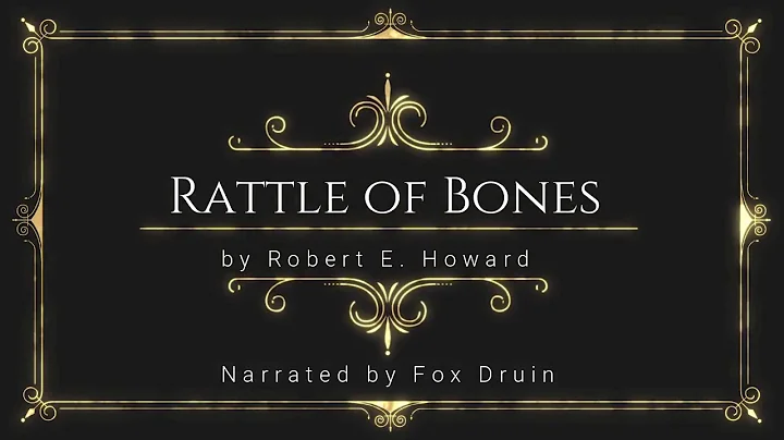 Rattle of Bones - Robert E. Howard / Narrated by F...