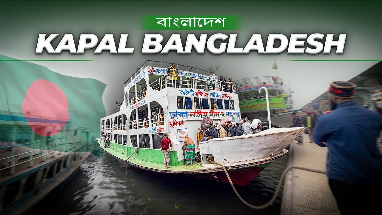 BEGINI RASANYA NAIK KAPAL SUNGAI DI BANGLADESH