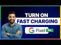 How to turn on fast charging on Pixel 9a[LATEST GUIDE]