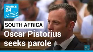 Oscar Pistorius seeks parole decade after killing girlfriend • FRANCE 24 English