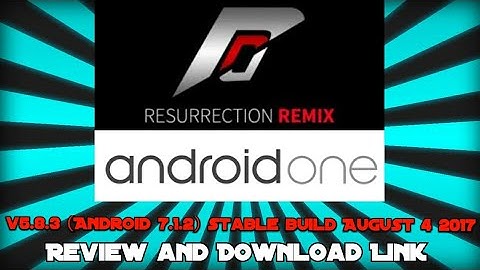 Resurrection Remix v5.8.3 stable August4 (Android Nougat 7.1.2) for all Android One Devices | Review