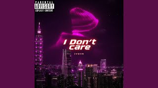 I Don't Care (slowed)