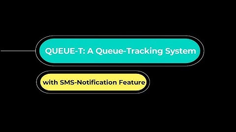 Queue-T: A Queuing Tracking System for Banks with Notification Feature