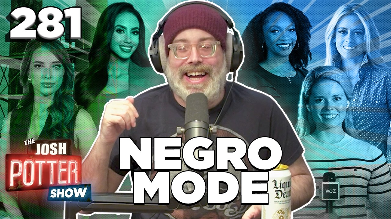 Negro Mode (EP 281) | The Josh Potter Show