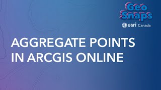 Aggregate Points In Arcgis Online