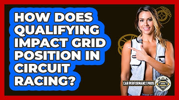 How Does Qualifying Impact Grid Position In Circuit Racing? - Car Performance Pros