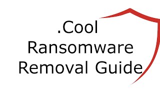 Cool File Virus Ransomware [.Cool ] Removal and Decrypt .Cool Files