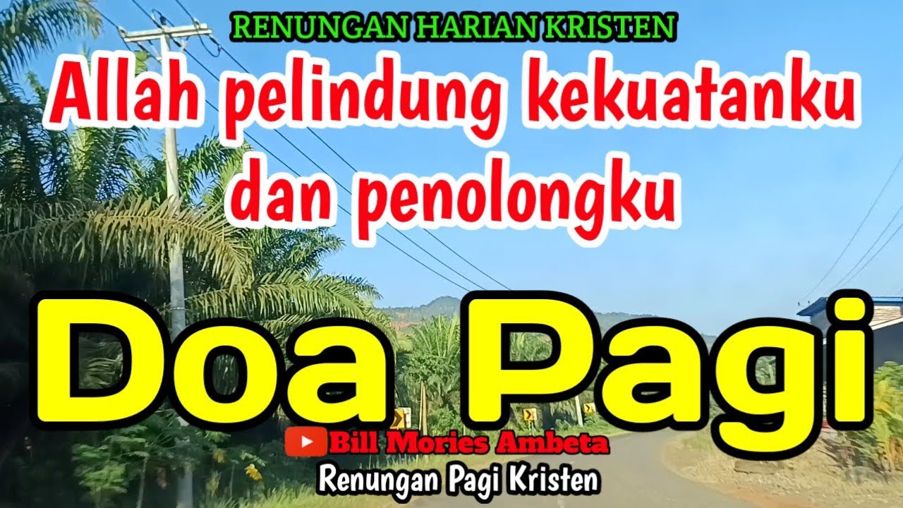 Renungan pagi - Allah pelindung kekuatanku Dan penolongku - doa pagi - Bill Mories Ambeta 