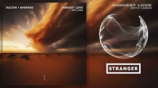 Sultan + Shepard & LANKS - Highest Love (Extended Mix)