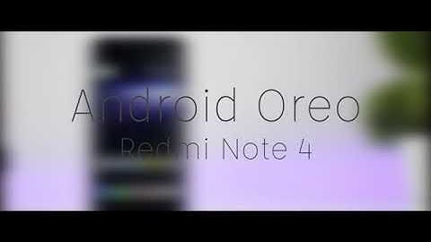 Android oreo On Redmi note 4