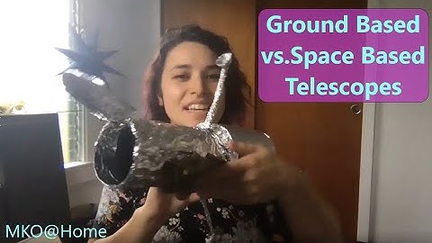 MKO@Home Ep. 15: Ground Based vs.Space Based Telescopes