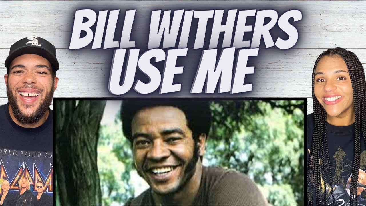Using Me OH MAN!| FIRST TIME HEARING Bill Withers - Use Me REACTION - YouTube