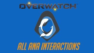 Overwatch  All Ana Interactions + Unique Kill Quotes