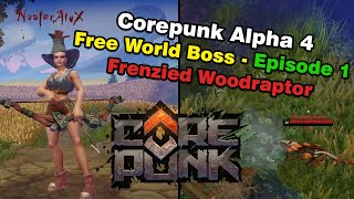 Corepunk Alpha 4 Free World Boss: Episode 1 - Frenzied Woodraptor (Full Fight)