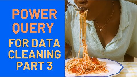 Power Query for Data Wrangling/Cleaning Part 3
