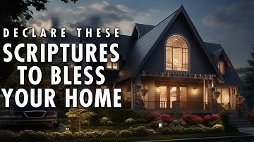 Powerful Scriptures Of Blessing & Protection To Declare Over Your Home (Leave This Playing)