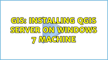 GIS: Installing Qgis Server on Windows 7 Machine (2 Solutions!!)