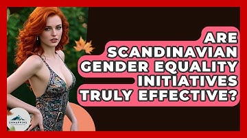 Are Scandinavian Gender Equality Initiatives Truly Effective? - Unmapping Scandinavia