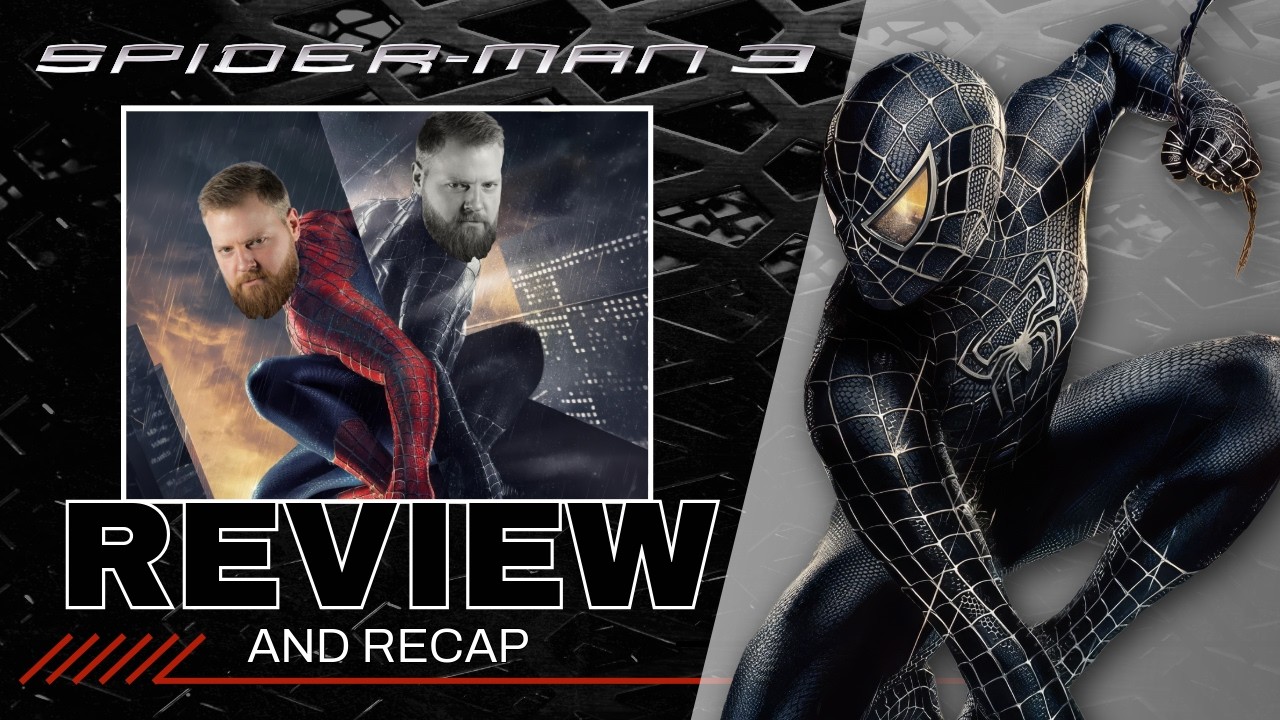 Spider-Man 3 (2007) - Review & Recap!