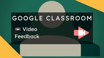 Google Classroom - Video Feedback with Screencastify