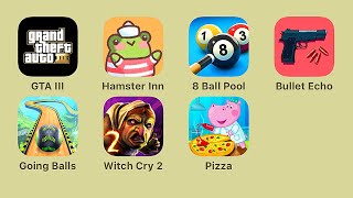 GRAND THEFT AUTO III,Hamster Inn,8 Pool Ball,Bullet Echo,Going Balls,Witch Cry 2,Hippo Pizzeria
