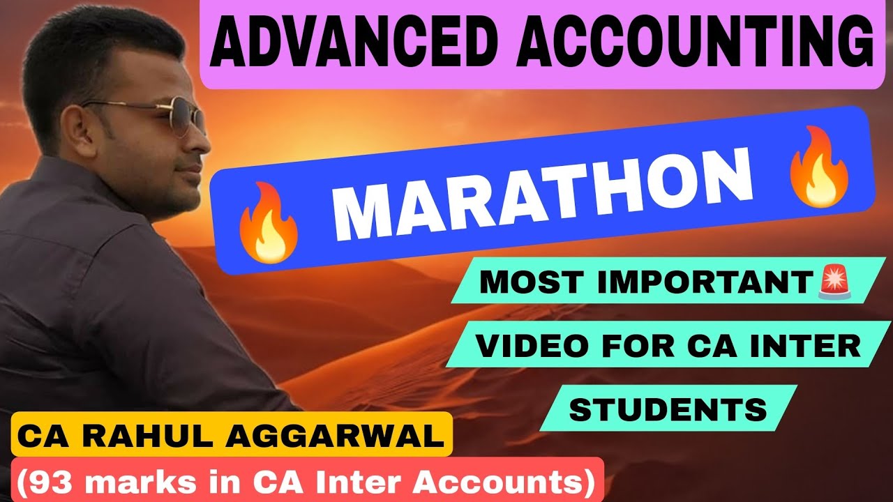 🔥Advanced Accounting Marathon | CA Inter |CA Rahul Aggarwal| Get 80+ in ...