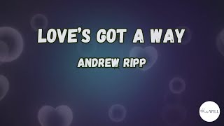 Love's Got A Way (Lyrics) | Andrew Ripp
