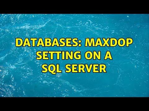 Databases: MAXDOP Setting on a SQL Server