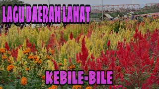LAGU DAERAH LAHAT | KEBILE-BILE + Lirik