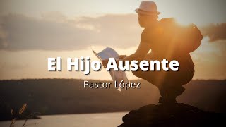 Pastor López - El Hijo Ausente | Letra