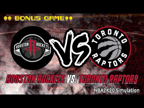 Bonus Game Simulation NBA2K20 Houston Rockets VS Toronto Raptors 2019 AMAZING