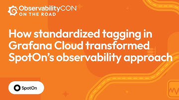 How SpotOn Consolidated Observability Tools & Drove Observability Culture Change with Grafana Cloud