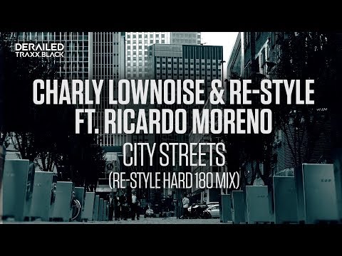 Charly Lownoise & Re Style - City Streets (feat. Ricardo Moreno) (Re-Style Hard 180 Mix)