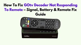 How To Fix GOtv Decoder Not Responding to Remote – Signal, Battery & Remote Fix Guide screenshot 5