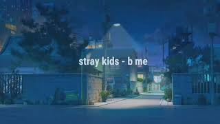stray kids - b me // english lyrics Resimi
