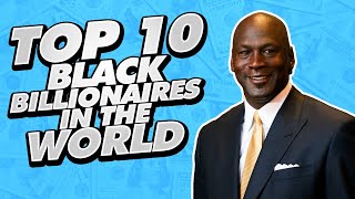 Black Billionaires (Top 10)