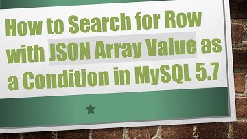 How to Search for Row with JSON Array Value as a Condition in MySQL 5.7