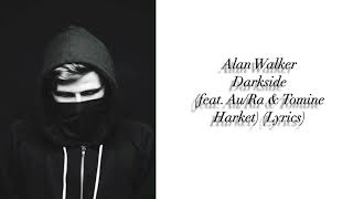 Alan Walker - Darkside (feat. Au/Ra & Tomine Harket) (Lyrics)