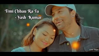 Timi Chhau ra ta ||  Yash Kumar || Lyrics video Song Resimi