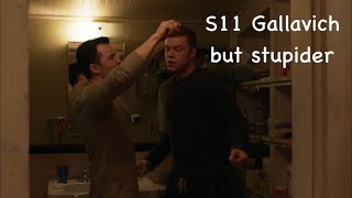 S11 Gallavich but just them being stupid