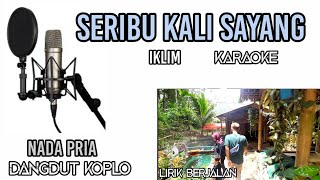 SERIBU KALI SAYANG IKLIM KARAOKE DANGDUT KOPLO NADA RENDAH NADA PRIA