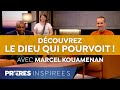 Découvrez le Dieu qui pourvoit ! - Prières inspirées - Marcel Kouamenan