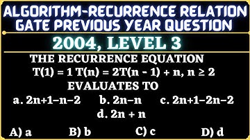 13 Algorithm | Gate 2004 Level 3 Question | The recurrence equation T(1) = 1  T(n)=2T(n - 1)+n, n≥2