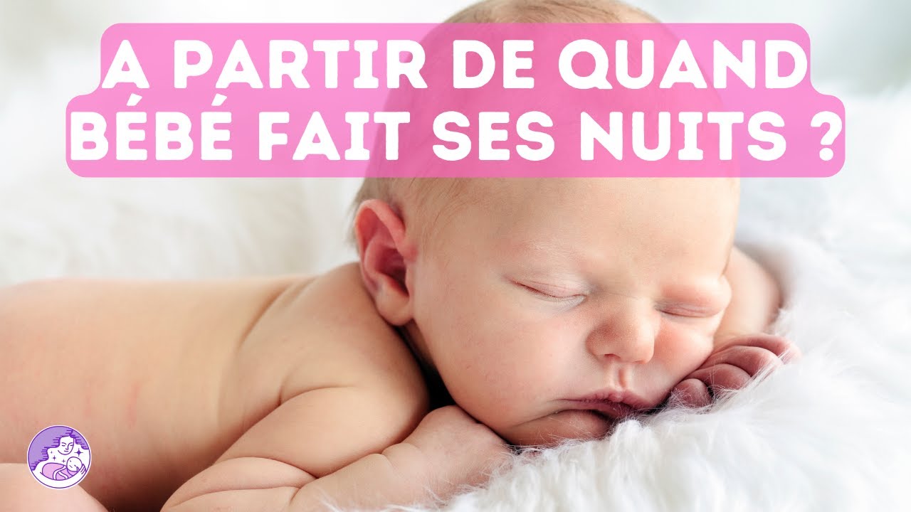 Bebe Quand Fait Il Ses Nuits Youtube