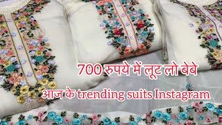 आज के trending suits Instagram design लूट लो बेबे 700 रुपये में Rohtak market 📞7900060085