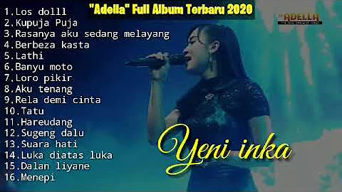 Adella full album terbaru 2020 Yeni inka  -los dol   -banyu moto   -Lathi