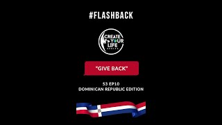 Season 3 - Give Back | Dominican Republic Edition | Create Your Life